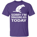 Dragging Ass T-Shirt CustomCat