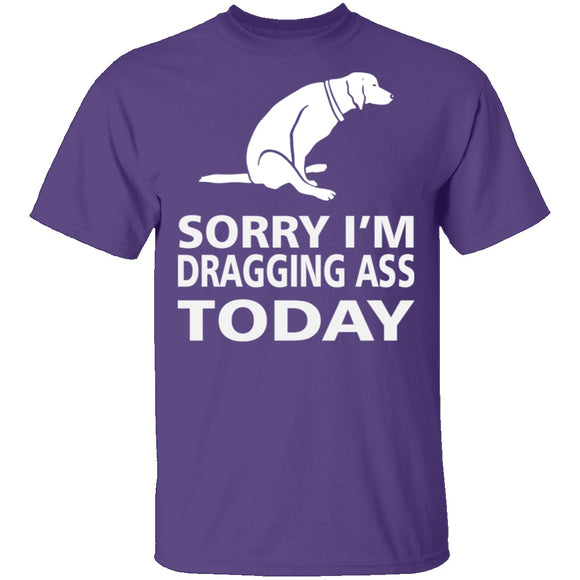 Dragging Ass T-Shirt CustomCat