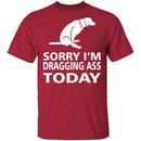 Dragging Ass T-Shirt CustomCat