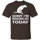 Dragging Ass T-Shirt CustomCat