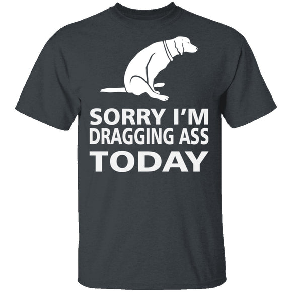 Dragging Ass T-Shirt CustomCat