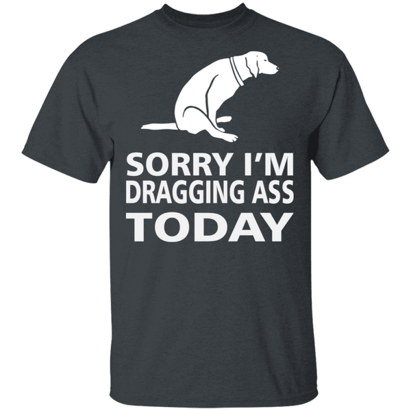 Dragging Ass T-Shirt CustomCat