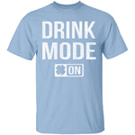 Drink Mode T-Shirt CustomCat