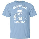Drinkin Like Lincoln T-Shirt CustomCat
