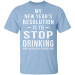 Drinking New Years Resolution T-Shirt CustomCat
