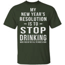 Drinking New Years Resolution T-Shirt CustomCat