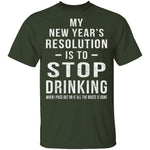 Drinking New Years Resolution T-Shirt CustomCat