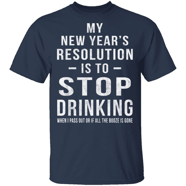 Drinking New Years Resolution T-Shirt CustomCat