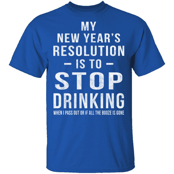 Drinking New Years Resolution T-Shirt CustomCat