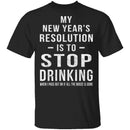 Drinking New Years Resolution T-Shirt CustomCat