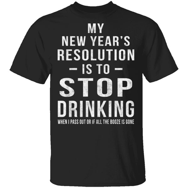 Drinking New Years Resolution T-Shirt CustomCat