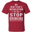 Drinking New Years Resolution T-Shirt CustomCat