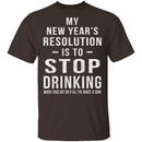 Drinking New Years Resolution T-Shirt CustomCat