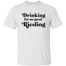 Drinking for no good Riesling T-Shirt