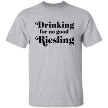 Drinking for no good Riesling T-Shirt