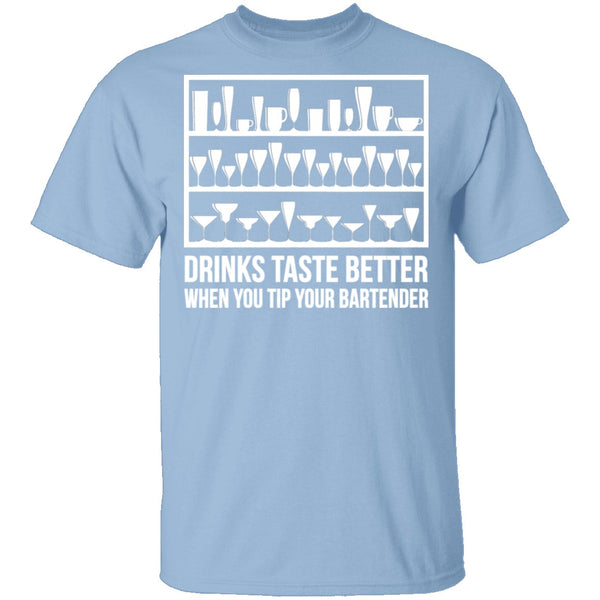 Drinks Taste Better When You Tip Your Bartender T-Shirt CustomCat