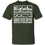 Drinks Taste Better When You Tip Your Bartender T-Shirt CustomCat