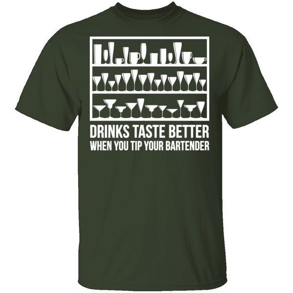 Drinks Taste Better When You Tip Your Bartender T-Shirt CustomCat