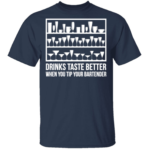 Drinks Taste Better When You Tip Your Bartender T-Shirt CustomCat