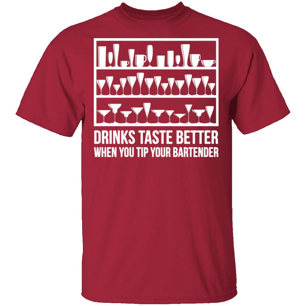 Drinks Taste Better When You Tip Your Bartender T-Shirt CustomCat