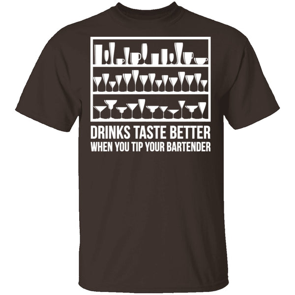 Drinks Taste Better When You Tip Your Bartender T-Shirt CustomCat