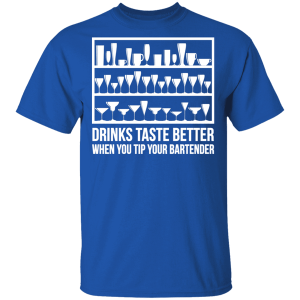 Drinks Taste Better When You Tip Your Bartender T-Shirt CustomCat