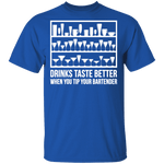 Drinks Taste Better When You Tip Your Bartender T-Shirt CustomCat