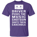 Driver Picks The Music Shotgun Shuts Their Cakehole T-Shirt CustomCat