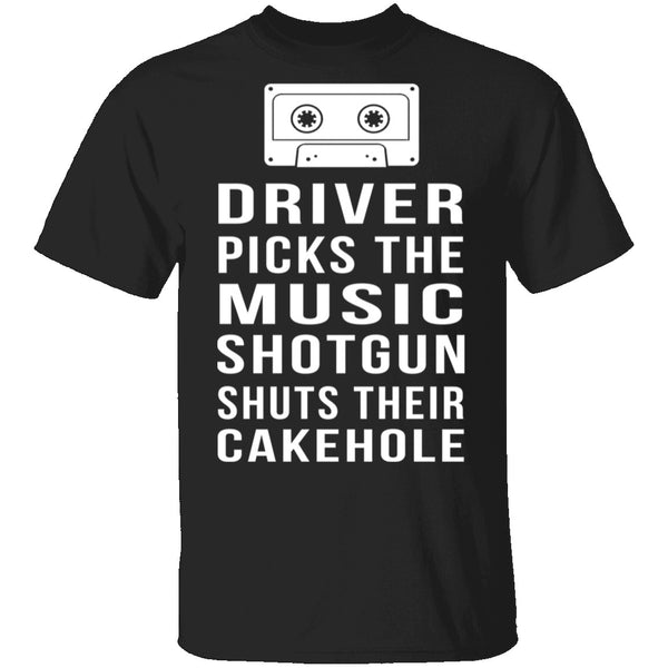 Driver Picks The Music Shotgun Shuts Their Cakehole T-Shirt CustomCat