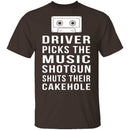 Driver Picks The Music Shotgun Shuts Their Cakehole T-Shirt CustomCat