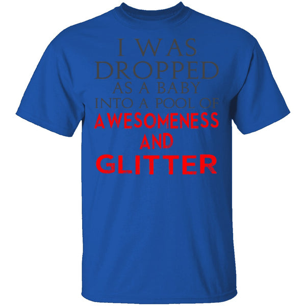 Dropped In Awesomeness And Glitter T-Shirt CustomCat