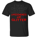 Dropped In Awesomeness And Glitter T-Shirt CustomCat