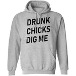 Drunk Chicks Dig Me T-Shirt CustomCat