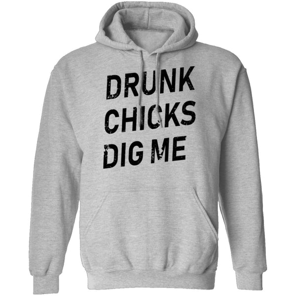 Drunk Chicks Dig Me T-Shirt CustomCat