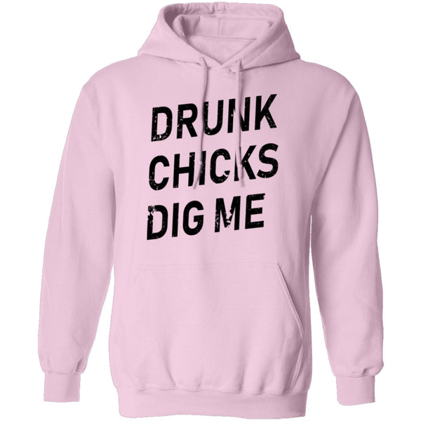 Drunk Chicks Dig Me T-Shirt CustomCat