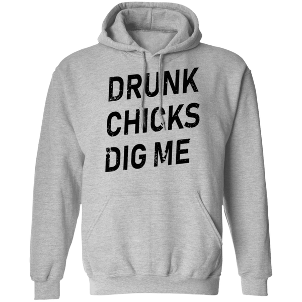 Drunk Chicks Dig Me T-Shirt CustomCat