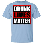 Drunk Lives Matter T-Shirt CustomCat