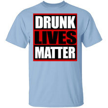 Drunk Lives Matter T-Shirt