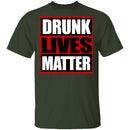 Drunk Lives Matter T-Shirt CustomCat