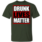 Drunk Lives Matter T-Shirt CustomCat
