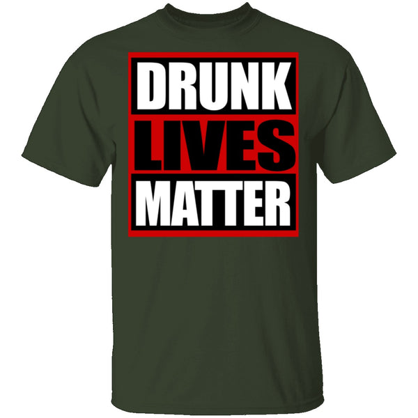 Drunk Lives Matter T-Shirt CustomCat