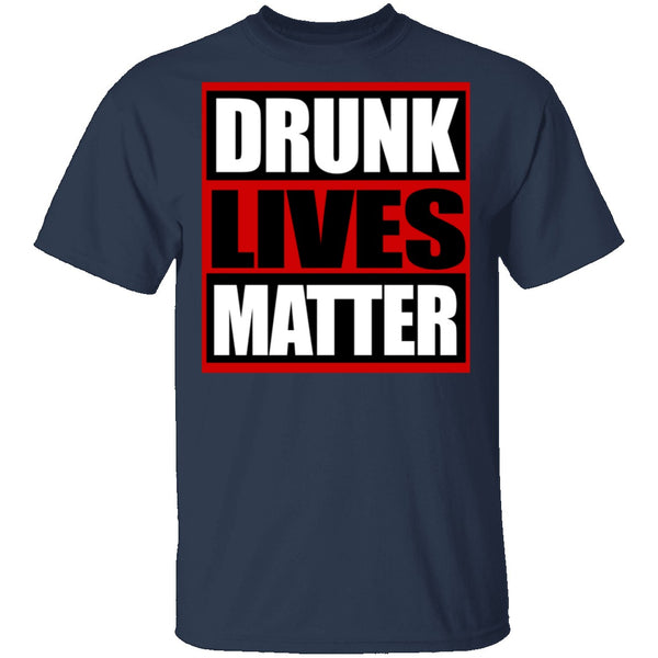 Drunk Lives Matter T-Shirt CustomCat