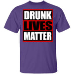 Drunk Lives Matter T-Shirt CustomCat