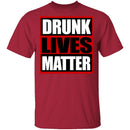 Drunk Lives Matter T-Shirt CustomCat