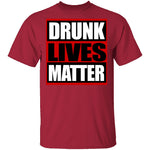 Drunk Lives Matter T-Shirt CustomCat