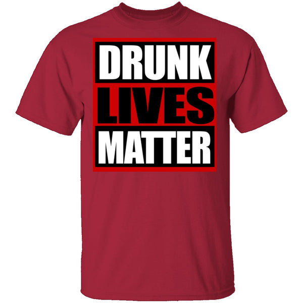 Drunk Lives Matter T-Shirt CustomCat
