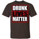 Drunk Lives Matter T-Shirt CustomCat