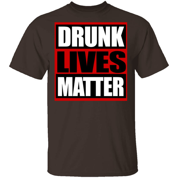 Drunk Lives Matter T-Shirt CustomCat