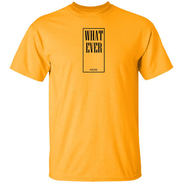 Buy gold What EVER T-shirts &amp; Hoodie
