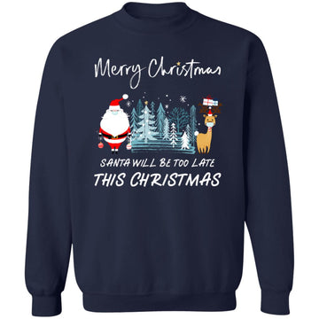Buy navy Ugly christmas Santa will be too late Sweaters